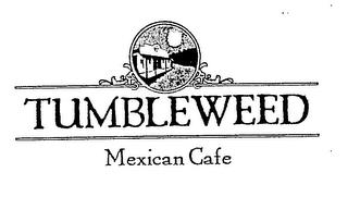 TUMBLEWEED MEXICAN CAFE trademark