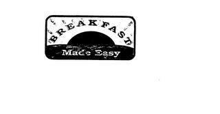 BREAKFAST MADE EASY trademark