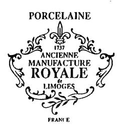 PORCELAINE 1737 ANCIENNE MANUFACTURE ROYALE DE LIMOGES FRANCE trademark