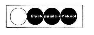 BLACK MUSIC OL'SKOOL trademark