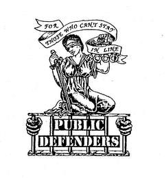 PUBLIC DEFENDERS FOR THOSE WHO CAN'T STAY IN LINE trademark