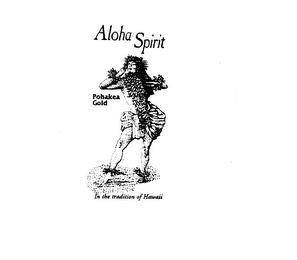 ALOHA SPIRIT POHAKEA GOLD IN THE TRADITION OF HAWAII trademark