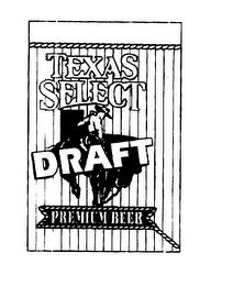 TEXAS SELECT DRAFT PREMIUM BEER trademark