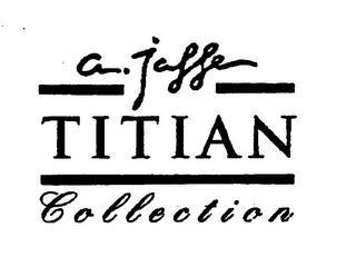 A. JAFFE TITIAN COLLECTION trademark