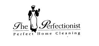 THE PERFECTIONIST PERFECT HOME CLEANING trademark