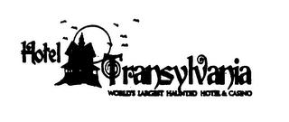 HOTEL TRANSYLVANIA WORLD'S LARGEST HAUNTED HOTEL & CASINO trademark