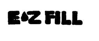 E Z FILL trademark