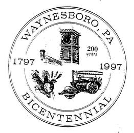 WAYNESBORO, PA BICENTENNIAL 1797 1997 200 YEARS trademark