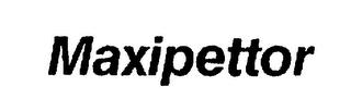 MAXIPETTOR trademark