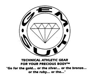 GEM SUIT TECHNICAL ATHLETIC GEAR FOR YOUR PRECIUS BODY "GO FOR THE GOLD... OR THE SILVER... OR THE BRONZE... OR THE RUBY... OR THE..." trademark