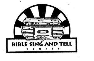 BIBLE SING AND TELL SERIES trademark