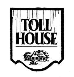 TOLL HOUSE trademark