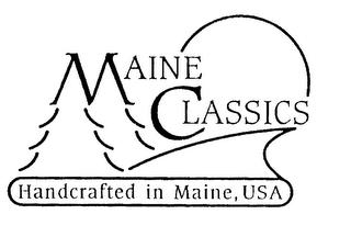 MAINE CLASSICS HANDCRAFTED IN MAINE, USA trademark