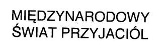 MIEDZYNARODOWY SWIAT PRZYJACIOL trademark