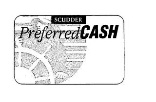 SCUDDER PREFERRED CASH trademark