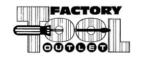 FACTORY TOOL OUTLET trademark