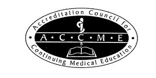 ACCME ACCREDITATION COUNCIL FOR CONTINUING MEDICAL EDUCATION trademark