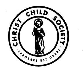 CHRIST CHILD SOCIETY LABORARE EST ORARE trademark