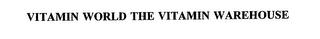 VITAMIN WORLD THE VITAMIN WAREHOUSE trademark