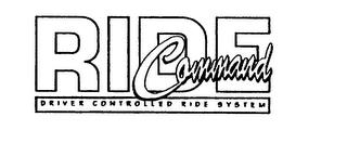 RIDE COMMAND DRIVER CONTROLLED RIDE SYSTEM trademark