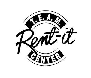 T.E.A.M. RENT-IT CENTER trademark