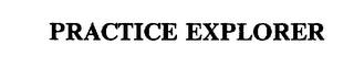 PRACTICE EXPLORER trademark