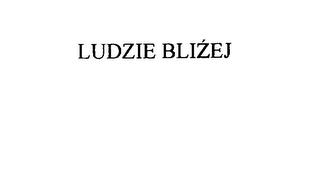 LUDZIE BLIZEJ trademark