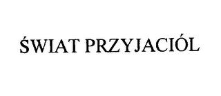 SWIAT PRZYJACIOL trademark