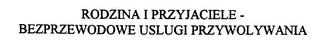 RODZINA I PRZYJACIELE - BEZPRZEWODOWE USLUGI PRZYWOLYWANIA trademark