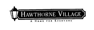 HAWTHORNE VILLAGE A HOME FOR EVERYONE trademark