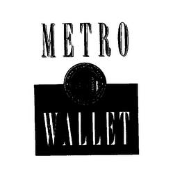 METRO WALLET METROPOLITAN STYLE trademark