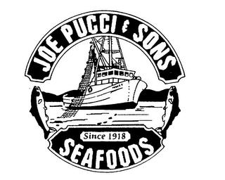 JOE PUCCI & SONS SEAFOODS SINCE 1918 trademark