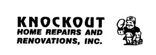 KNOCKOUT HOME REPAIRS AND RENOVATIONS, INC. KO trademark