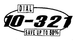 DIAL 10-321 SAVE UP TO 50% trademark