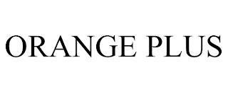 ORANGE PLUS trademark