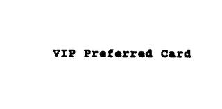 VIP PREFERRED trademark