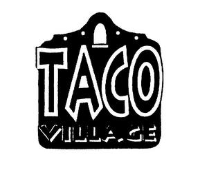 TACO VILLAGE trademark