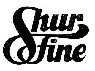 SHUR FINE trademark