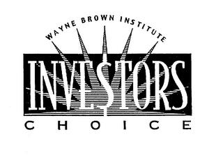 WAYNE BROWN INSTITUTE INVESTORS CHOICE trademark