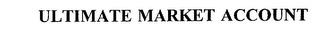 ULTIMATE MARKET ACCOUNT trademark