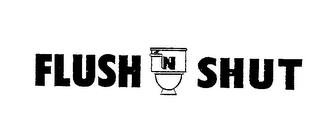 FLUSH N SHUT trademark