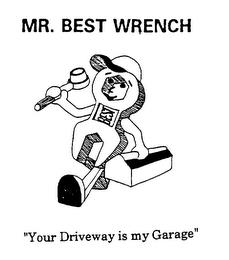 MR. BEST WRENCH "YOUR DRIVEWAY IS MY GARAGE" trademark