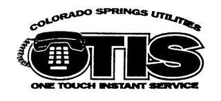 OTIS ONE TOUCH INSTANT SERVICE COLORADO SPRINGS UTILITIES trademark