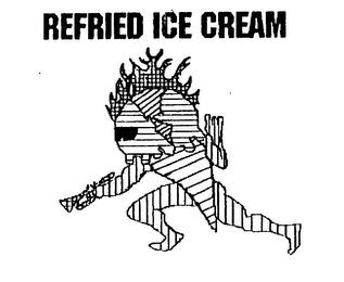 REFRIED ICE CREAM trademark