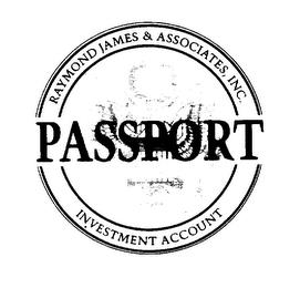 PASSPORT RAYMOND JAMES & ASSOCIATES, INC. INVESTMENT ACCOUNT trademark