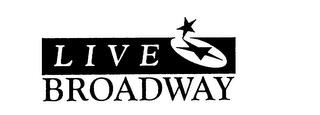 LIVE BROADWAY trademark