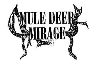 MULE DEER MIRAGE trademark