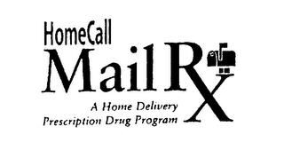 HOMECALL MAIL RX A HOME DELIVERY PRESCRIPTION DRUG PROGRAM trademark