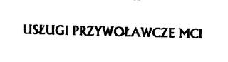 USLUGI PRZYWOLAWCZE MCI trademark