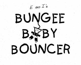 E AND I'S BUNGEE BABY BOUNCER trademark